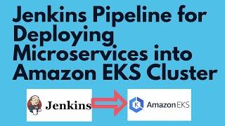 Jenkins Pipeline for Microservices Deployment to EKS Cluster | Jenkins Kubernetes Deployment to EKS
