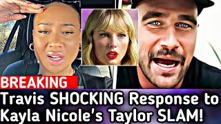 BREAKINGTravis Kelce's Brutal Response to Kayla Nicole's Taylor Swift Slam! At The VMAs!