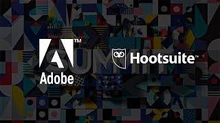 Hootsuite and Adobe: Unlock Social Across the Enterprise