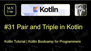 #31 Pairs and Triples in kotlin  | Kotlin tutorial | Kotlin Bootcamp for programmers