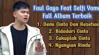 Faul Gayo Full Album Terbaru 2021 - Demi cinta dan kesetiaan - Bidadari Cinta - Nyanyian Rindu