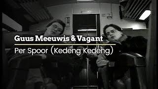 Guus Meeuwis & Vagant - Per Spoor (Kedeng Kedeng) (Official Video)