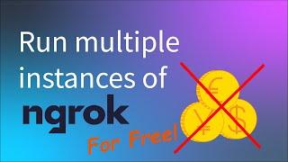 How To Run Multiple Ngrok Instances For Free!