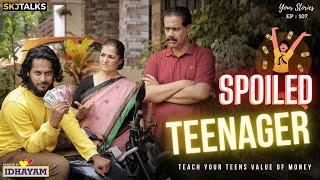 Spoiled Teenager | Your Stories EP - 107 | Teach Your Teens Value of Money | SKJ Talks | Short film