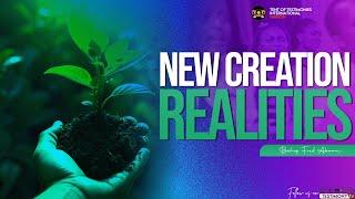 THE NEW CREATION REALITIES || BISHOP FRED AKAMA