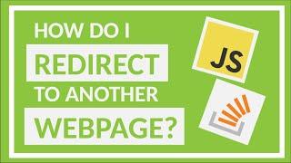 How do I redirect to another webpage? - StackOverflow JavaScript Short