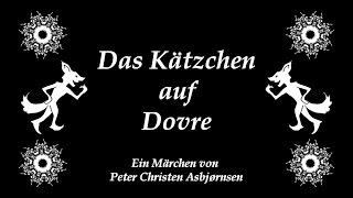 Peter Christen Asbjørnsen: Das Kätzchen auf Dovre #ElstersMärchenstube  | ElsterSilbenklang