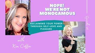Reclaiming Your Power Through Self-Love and Pleasure with Kim Coffin, Ep. 46 of NWNM