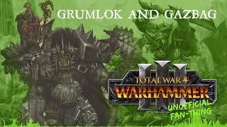 (Unofficial Fan-Thing) Total War: Warhammer 3 - Grumlok and Gazbag (feat. Drew Veurink)