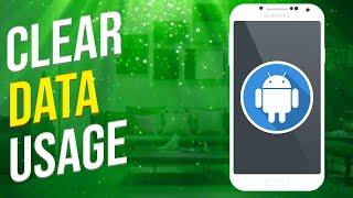 How To Clear Data Usage In Android (Solved)