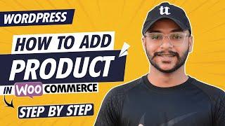 How to Add Products in WordPress WooCommerce Step by Step