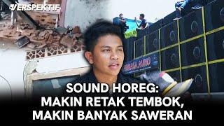 Bikin Kaca Rumah Pecah & Bongkar Jembatan Ini Jawaban Sound Horeg | #VERSPEKTIF