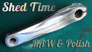 Shed Time  - Raw & Polish