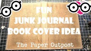 FUN JUNK JOURNAL BOOK COVER IDEA! The Paper Outpost! EASY TECHNIQUES For Beginners!