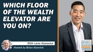 Which Floor of the Wealth Elevator Are You On? With Lane Kawaoka