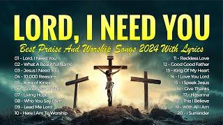 Lord, I Need You, What A Beautiful Name,... Best Praise And Worship Songs 2024 With Lyrics #111