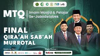 LIVE FINAL MTQ I IMAM & PELAJAR SE-JABODETABEK | KATEGORI QIRA'AH SAB'AH MURROTAL