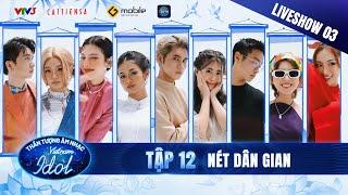 Vietnam Idol 2023 - Tập 12 | Liveshow 3: Nét Dân Gian