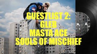guestlist 2 - Gleb - Dlhá Cesta Domov. Masta Ace a jeho výrok o rádiích. Souls of Mischief