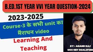 B.Ed.1st Year Mairathan Video 2024 । Course-3 Learning And Teaching Marathon video ।Bihar University