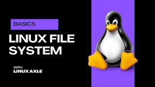 Understanding the Linux File System | Essential Guide for Beginners | Linux Axle