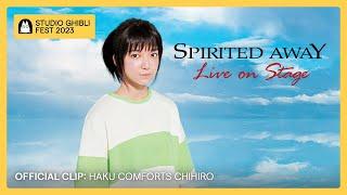 SPIRITED AWAY: Live On Stage | Haku comforts Chihiro