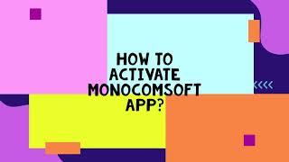 How to activate Monocomsoft app ? Monocomsoft