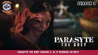 Parasyte The Grey Season 2: Is It Renewed Or Not? - Premiere Next