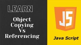 Lec. 26 Object Referencing and object copying and objects in javascript