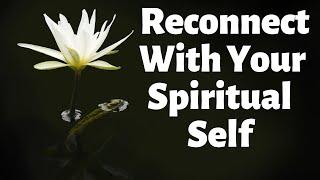 Guided Meditation to Reconnect With Your Spiritual Self