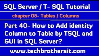 Add identity Column to Table by TSQL and GUI in SQL Server-SQL Server / TSQL Tutorial Part 40