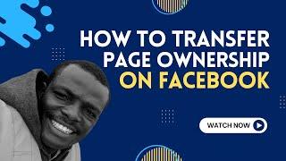 How to Transfer Facebook Page Ownership | 2024 FACEBOOK PAGE TUTORIAL
