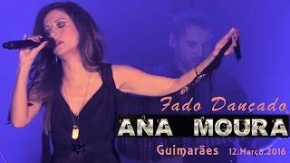 Ana Moura *2016 Guimarães* Fado Dançado