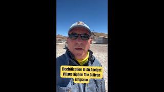 Electrification In An Ancient Village High In The Chilean Altiplano