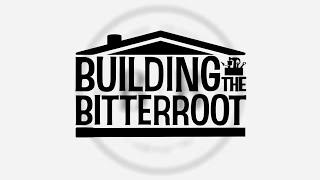 New trailer for Building the Bitterroot Show Coming Soon 2021