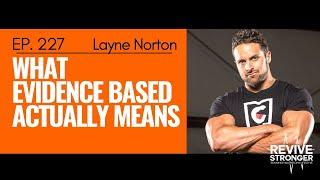 227: Layne Norton - What Evidence-Based actually means