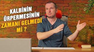 Kalbinin ürpermesinin zamanı gelmedi mi? / Kerem Önder