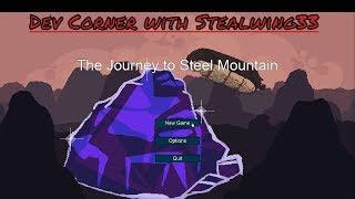 Dev Corner with Stealwing33| The Journey to Steel Mountain