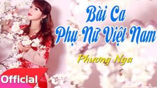 Bài Ca Phụ Nữ Việt Nam - Phương Nga [Official Audio]