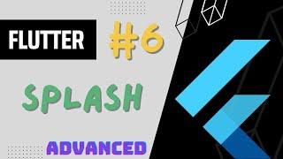 Flutter Advanced Complete Course - #6 Splash