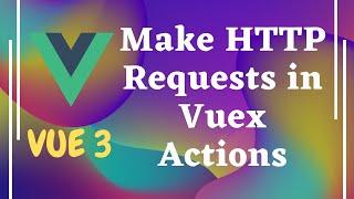 87. Make Http Request in the vuex actions using axios to get token details - Vue js | Vue 3.