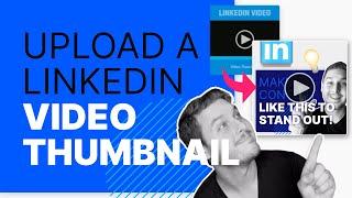 LINKEDIN Native Video THUMBNAIL: How to Upload & Add (⭐️NEW!)