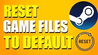How To Reset Steam Game Files To Default (Step-by-Step Tutorial)
