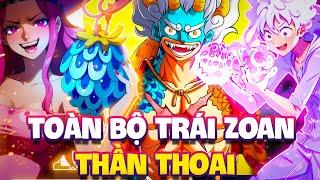 TẤT TẦN TẬT CÁC TRÁI ZOAN THẦN THOẠI TỪNG XUẤT HIỆN TRONG ONE PIECE ĐẾN HIỆN TẠI