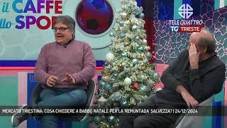 MERCATO TRIESTINA: COSA CHIEDERE A BABBO NATALE PER LA 'REMUNTADA' SALVEZZA? | 24/12/2024