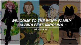 Welcome To The Ivory Family - Albina ft. Mirolina (Sub Esp+Lyrics)