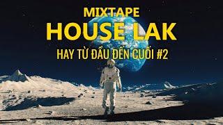 MIXSET HAY TỪ ĐẦU ĐẾN CUỐI #2 - MIXSET HOUSELAK & DEEP HOUSE 2024