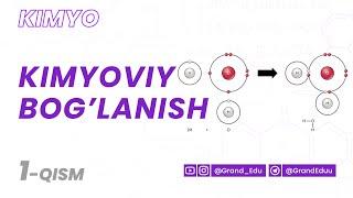 Kimyoviy bog'lanish   1-qism