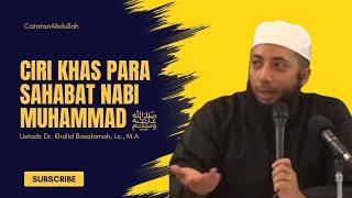 Ciri Khas Para Sahabat Nabi Muhammad ﷺ | Dr. Khalid Basalamah, Lc., M.A