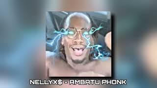 NELLYX$ - AMBATU PHONK (DREAMYBULL FT. NELLYX$) AMBATUKAM REMIX